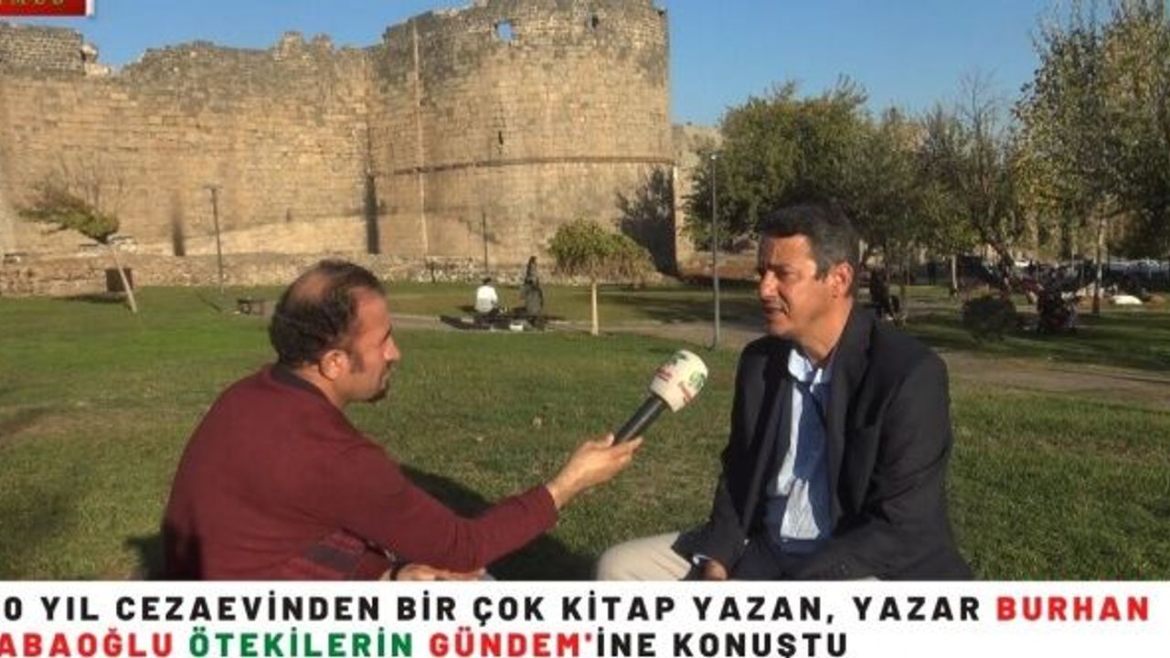 30 yıl cezaevinden bir çok kitap yazan, yazar Burhan Babaoğlu Ötekilerin Gündem'ine konuştu