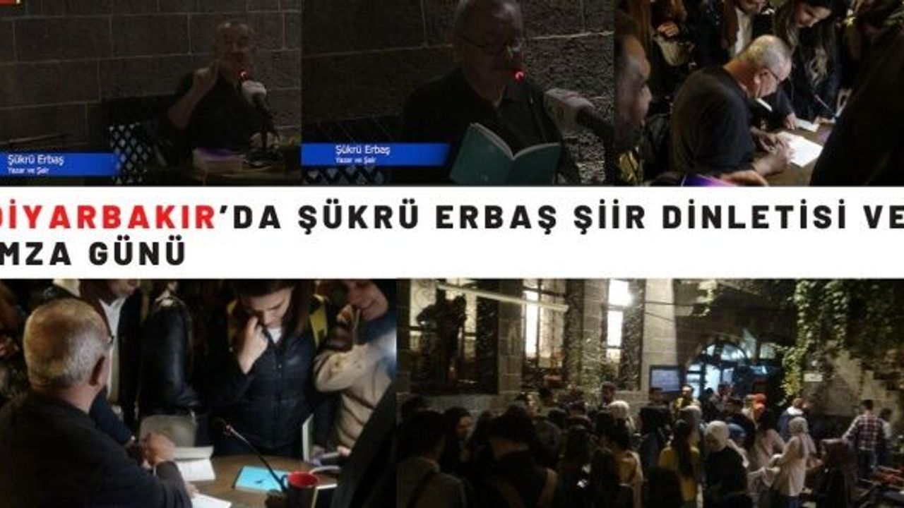 Diyarbakır’da Şükrü Erbaş Şiir Dinletisi ve İmza Günü