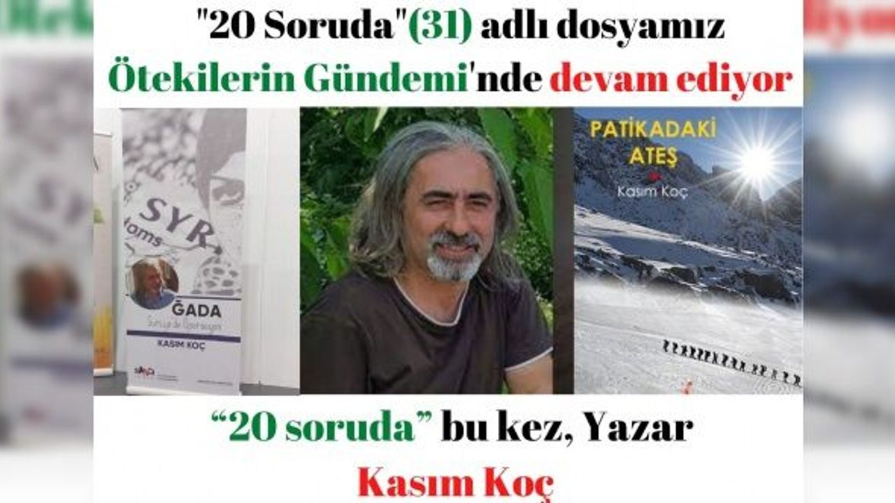 “20 soruda” bu kez, Yazar Kasım Koç