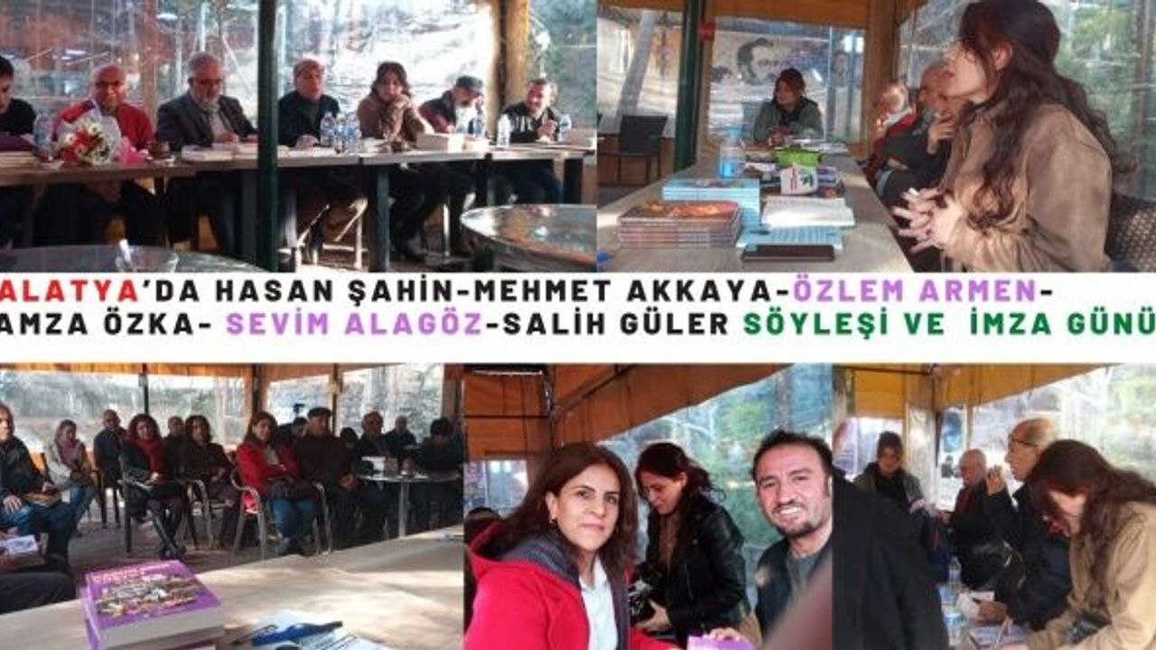 Malatya’da Hasan Şahin, Mehmet Akkaya, Özlem Armen, Hamza Özkan, Sevim Alagöz, Salih Güler Söyleşi ve İmza Günü
