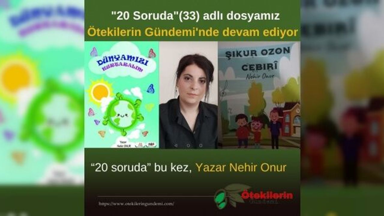 “20 soruda” bu kez, Yazar Nehir Onur