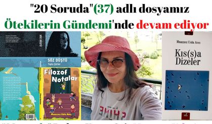 “20 soruda” Bu kez, Yazar-Şair Muazzez Uslu Avcı