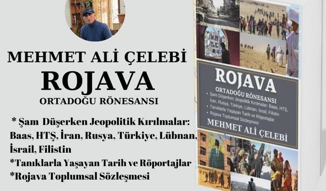 Çelebi’den Tarihe Not: “Rojava Ortadoğu Rönesansı” Raflarda